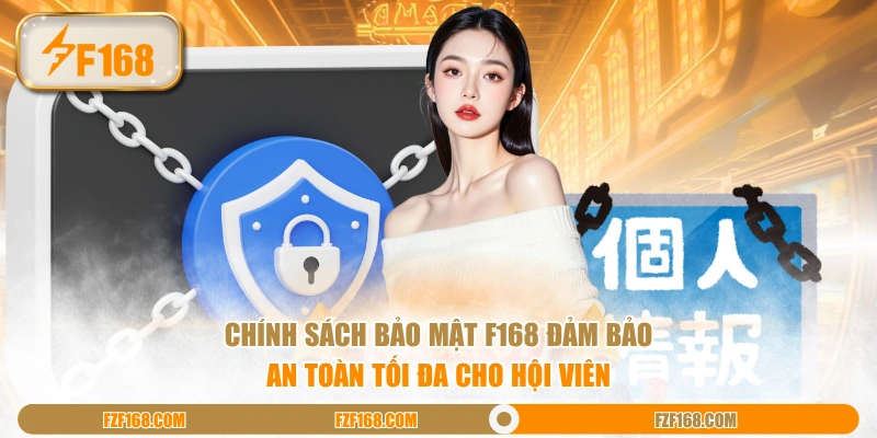 Chính sách bảo mật F168 đảm bảo an toàn tối đa cho hội viên
